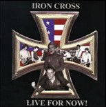 Iron Cross - Live For Now!